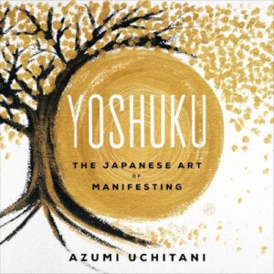 Yoshuku: The Japanese Art of Manifesting - Uchitani, Azumi (CDs)