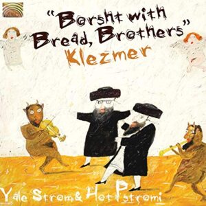 Borsht With Bread,Brothers - Strom, Yale & Hot Pstromi (CDs)