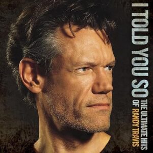 Randy Travis - I Told You So: The Ultimate Hits Of Randy Travis - Randy Travis (CDs)
