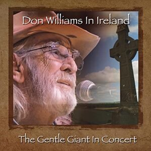 Don Williams In Ireland: The Gentle Giant In Concert - Don Williams (CDs)