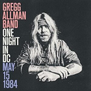 Gregg Allman Band - One Night in DC, May 15, 1984 - Gregg Allman Band (CDs)