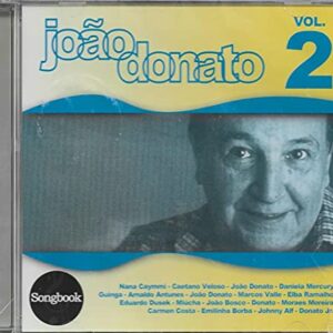 João Donato - Cd Songbook - Vol 2 - João Donato Nana Caymmi Caetano Veloso Daniela Mercury Guinga Arnaldo Antunes Marcos Valle Eduardo Dusek Elba Ramalho João Bosco Moraes Moreira Carmen Costa Emilinha Borba Johnny Alf Donato Jr (CDs)