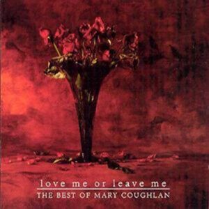 Love Mw or Leave Me: Best of Mary Coughlan - Coughlan, Mary (CDs)