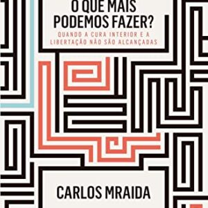 O que mais podemos fazer?: Q U A N D O A C U R A I N T E R I O R E A L I B E R TA Ç Ã O N Ã O S Ã O A L C A N Ç A D A S - Mraida, Carlos (CDs)