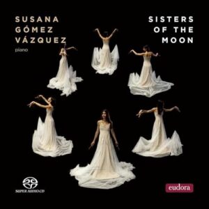 Sisters of the Moon. Œuvres pour piano de compositrices. Gomez Vazquez. - Fanny Hensel (CDs)
