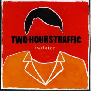 Isolator Ep - Two Hours Traffic (CDs)