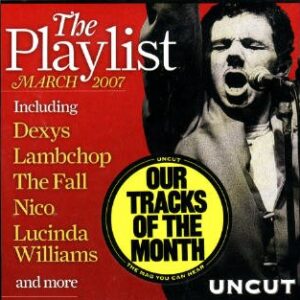 Uncut Tracks Of The Month: The Playlist, March 2007 - Various Artists (CDs)