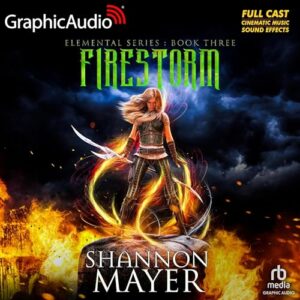 Firestorm [Dramatized Adaptation]: Elemental 3 - Mayer, Shannon (CDs)