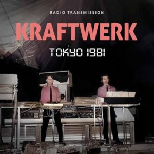Tokyo 1981 / Radio Transmission - Kraftwerk (CDs)
