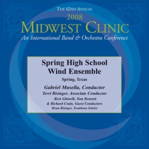 2008 Midwest Clinic, Spring High School Wind Ensemble - Spring High School Wind Ensemble (CDs)