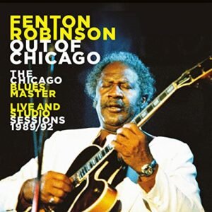 Out Of Chicago: The Chicago Blues Master Live - Fenton Robinson (CDs)