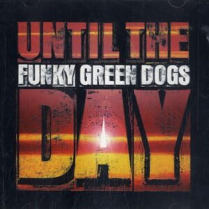 Until the Day / Superchumbo Gets His Day - Funky Green Dogs (CDs)
