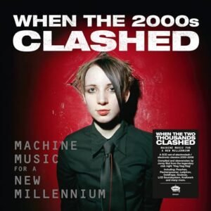 When The Two Thousands Clash: Electronica In The New Millennium / Various - Deluxe 7-Inch Packaging - When the Two Thousands Clash: Electronica in the (CDs)