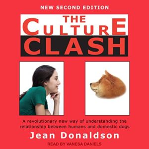 The Culture Clash: A Revolutionary New Way of Understanding the Relationship Between Humans and Domestic Dogs - Daniels, Vanessa (CDs)