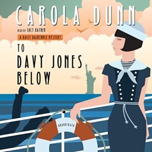 To Davy Jones Below: A Daisy Dalrymple Mystery (Daisy Dalrymple Mysteries, Book 9) - Dunn, Carola (CDs)