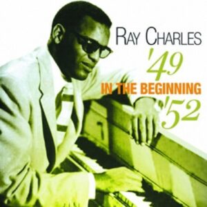 In the Beginning '49-'52 - Charles, Ray (CDs)