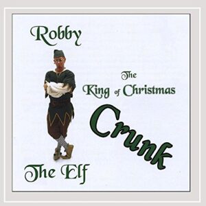The King of Christmas Crunk - Robby the Elf (CDs)