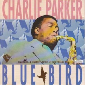 Charlie Parker - Blue Bird - CHARLIE PARKER (CDs)