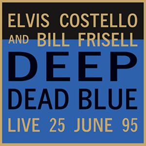 Deep Dead Blue Live - Limited 180-Gram Translucent Blue Colored Vinyl [Import] (Limited Edition, 180 Gram Vinyl, Colored Vinyl, Blue, Holland - Import) - COSTELLO,ELVIS / FRISELL,BILL (Discos de Vinil)