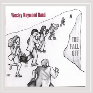 Fall Off - Wesley Raymond Band (CDs)