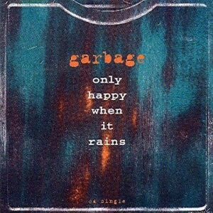 Only Happy When It Rains / Girl Don't Come - Garbage (CDs)