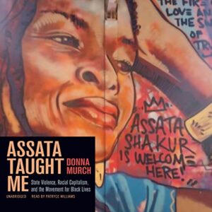 Assata Taught Me: State Violence, Racial Capitalism, and the Movement for Black Lives - Murch, Donna (CDs)