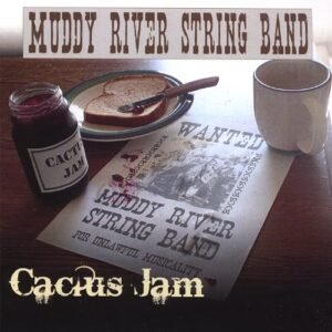 Cactus Jam - Muddy River String Band (CDs)