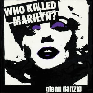 WHO KILLED MARILYN. (REISSUE) - Glenn Danzig (CDs)