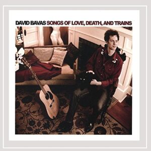 Songs of Love Death & Trains - David Bavas (CDs)