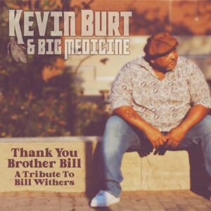 THANK YOU BROTHER BILL: A TRIBUTE TO BILL WITHERS - Kevin Burt & Big Medicine (CDs)