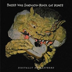 Barbed Wire Sandwich - BLACK CAT BONES (CDs)