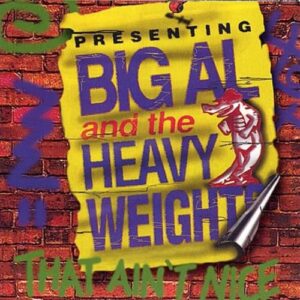 That Ain't Nice - Big Al & the Heavyweights (CDs)