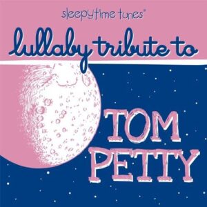 Sleepytime Tunes Tom Petty Lullaby Tribute - PETTY,TOM TRIBUTE (CDs)