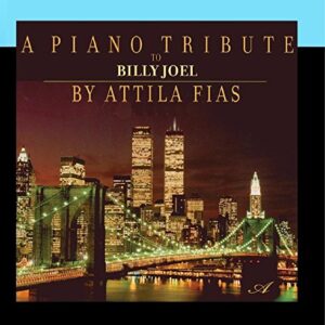 A Piano Tribute to Billy Joel - Attila Fias (CDs)