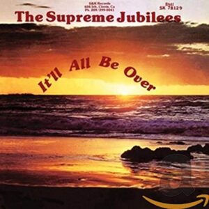 It'll All Be Over - Supreme Jubilees (CDs)