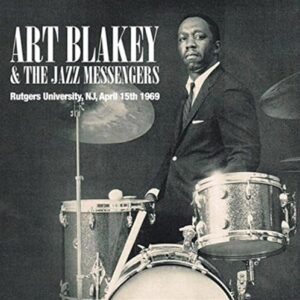 Rutgers University,N.J.,April 15th 1969 - Blakey, Art & The Jazz Messengers (CDs)