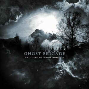 Until Fear No Longer Defines Us - Ghost Brigade (CDs)