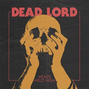 Heads Held High - Dead Lord (CDs)
