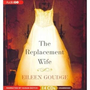 The Replacement Wife - Goudge, Eileen (CDs)