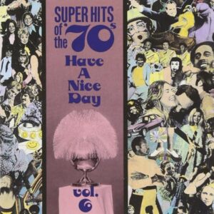 Super Hits Of The '70s: Have A Nice Day Volume 6 [CD] - Various Artists (CDs)