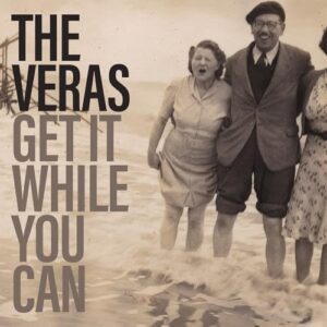 Get It While You Can - The Veras (CDs)
