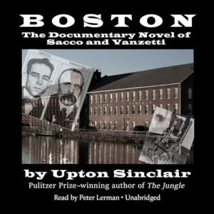 Boston: The Documentary Novel of Sacco and Vanzetti - Sinclair, Upton (CDs)