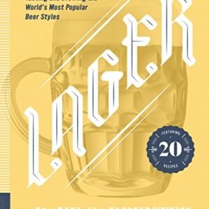 Lager: The Definitive Guide to Tasting and Brewing the World's Most Popular Beer Styles - Carpenter, Dave (Cervejas)
