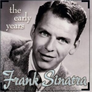 Frank Sinatra/The Early Years [Audio CD] Sinatra,Frank (CDs)