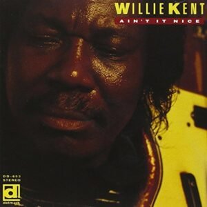 Ain't It Nice - Kent, Willie (CDs)