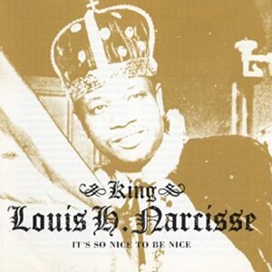 It's So Nice to Be Nice - Narcisse King Louis H (CDs)