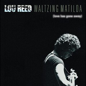 Waltzing Matilda (Love Has Gone Away - Reed, Lou (CDs)