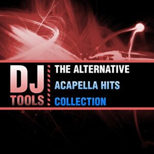 The Alternative Acapella Hits Collection - DJ Tools (CDs)