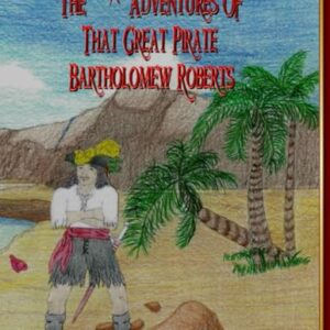 The True Adventures Of That Great Pirate Bartholomew Roberts - Roberts, V'Leonica (CDs)