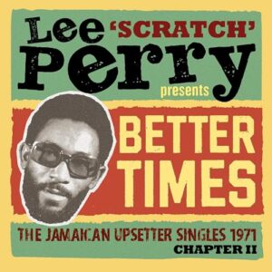 Lee Scratch Perry Presents Better Days: The Jamaican Upsetter Singles 1971 Chapter II / Various - Lee Scratch Perry Presents Better Days: Jamaican (CDs)